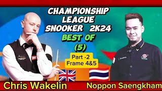 Chris Wakelin vs Noppon Saengkham  Snooker Championship League  2024 Best of 5 Part2 Frame 4amp5 [upl. by Hayikat]