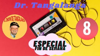 08☎ Dr Tangalanga💥 quotEspecial FIN de SEMANA 08quot💥 [upl. by Christie]