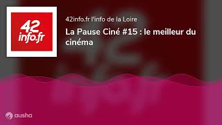 La Pause Ciné 15  le meilleur du cinéma [upl. by Cas]