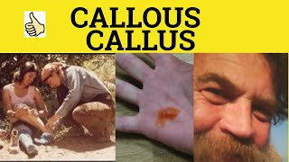 🔵 Callous Callus  Callous Meaning  Callus Examples  Callously Callousness  GRE 3500 Vocabulary [upl. by Nasya331]