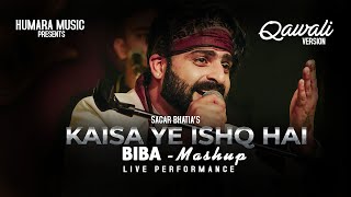 Kaisa Yeh Ishq Hai  Biba  Je Tu Akhiyan De Samne  Mashup  Sagar Wali Qawwali [upl. by Mcnully617]