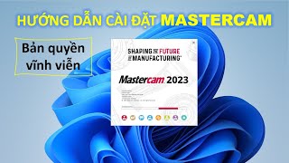 Hướng dẫn cài đặt phần mềm MasterCAM 2023 bản quyền vĩnh viễn [upl. by Seton]