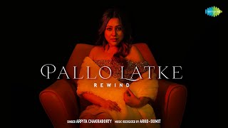 Pallo Latke  Rewind  Old Hindi Songs  Arpita Chakraborty  Arko  Sumit  Recreations [upl. by Oshinski]