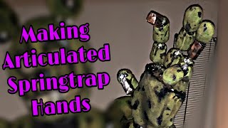 Making Articulated Hands for Springtrap [upl. by Assyle]