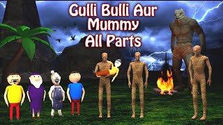 Gulli Bulli Aur Mummy All Parts Gulli Bulli Cartoon Horror Story Mummy Cartoon [upl. by Grindle289]