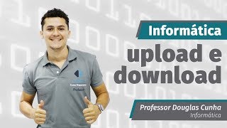 Upload e Download  Prof Douglas Cunha  Informática  Curso Preparatório Passei [upl. by Cassil465]