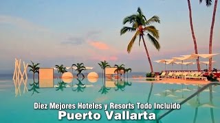 Diez Mejores Hoteles y Resorts Todo Incluido en Puerto Vallarta [upl. by Boffa]