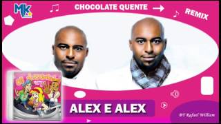 Alex e Alex  Chocolate Quente remix  CD Os Arrebatados Remix 4 [upl. by Erdied484]