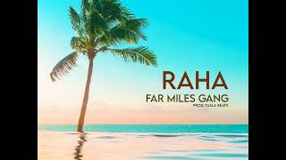 Far Miles Gang  RAHA Official Audio [upl. by Yerbua]