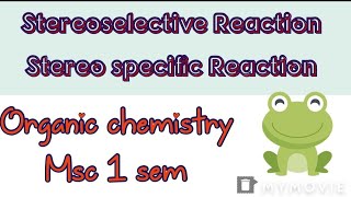 Stereoselective reaction or Stereospecific Reaction  Msc 1 sem Organic chemistry Notes [upl. by Xel]