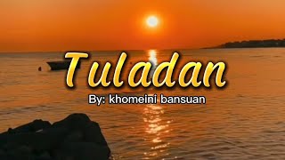 Tuladan  by khomeini bansuan  with lyrics [upl. by Lekkim169]