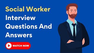 Social Worker Interview Questions And Answers [upl. by Tymothy479]