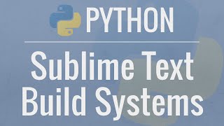 Python Tutorial Custom Sublime Text Build Systems [upl. by Sashenka326]