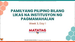 Values Education 7  Q2W3D1  Pamilyang Pilipino Bilang Likas na Institusyon ng Pagmamahalan [upl. by Akemet]