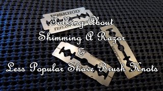 Talking about Razor Shimming and Less Popular Shave Brush Knots [upl. by Ajram]