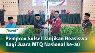 Pemprov Sulsel Janjikan Beasiswa Bagi Juara MTQ Nasional Ke30 [upl. by Tan]