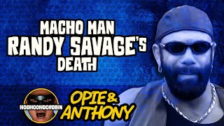 Opie amp Anthony  Macho Man Randy Savage Death  May 2011 [upl. by Akenat919]