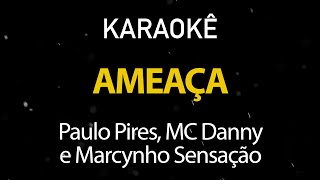 Ameaça  Paulo Pires MC Danny Marcynho Sensação Karaokê Version [upl. by Adelle]