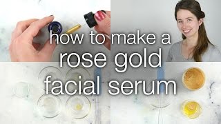 How to Make a DIY Rose Gold Facial Serum [upl. by Molloy]