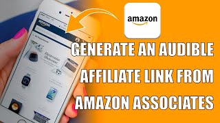 How to Generate an Audible Affiliate Link from Amazon Associates [upl. by Rawde556]