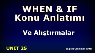 When Or If Konu Anlatımı ve Alıştırmalar  English Grammar in Use  Unit 25 [upl. by Hirsh]