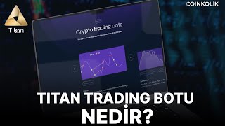 Titan Trading botu nedir  Güvenilir trade deneyimi işbirliği [upl. by Jessee388]