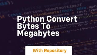 python convert bytes to megabytes [upl. by Oigufer]