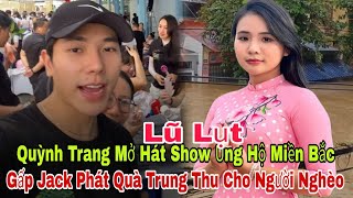 129 QUỲNH TRANG Mở Show Gấp Hướng Về Miền Bắc JACK LONG Tặng Bánh Trẻ Em Nghèo  Tin 24h Vbiz [upl. by Diogenes]