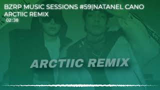 BZRP MUSIC SESSIONS 59  NATANAEL CANO  ARCTIIC VIP REMIX [upl. by Ching]