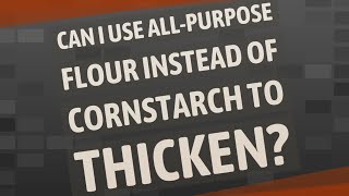 Can I use allpurpose flour instead of cornstarch to thicken [upl. by Yasui]