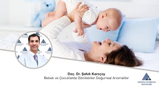 Bebek ve Çocuklarda Görülebilen Doğumsal Anomaliler  Doç Dr Şafak Karaçay [upl. by Mathre804]