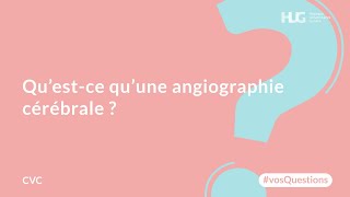 Qu’estce qu’une angiographie cérébrale [upl. by Dyanne]