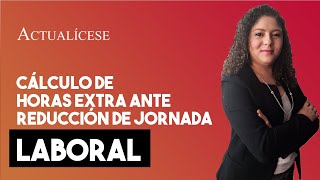 Reducción de la jornada laboral ¿cómo calcular las horas extra [upl. by Zoba64]