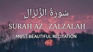 99 Surah AzZalzalah The Earthquake  Surah Al Zalzalah Recitation  Surah Al Zalzalah Full [upl. by Arjan]