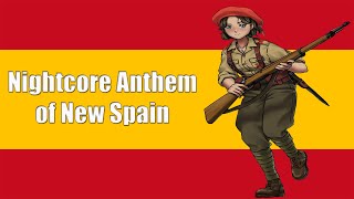 Nightcore  Nueva España  Fictional Anthem of New Spain [upl. by Rezeile328]