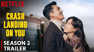 Crash Landing on You Season 2 Trailer  Release Date  Everything You Need To Know [upl. by Gnof]