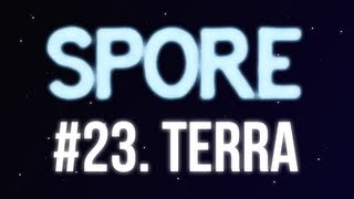 Spore GamePlay Ep 23 TERRA [upl. by Olocin758]