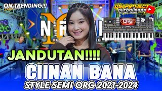 CIINAN BANA🔥🔥🔥 DUTPLO JANDUT  STYLE SEMI ORG 20212024  SET TERBARU DSIPROJECT 24 [upl. by Htebesile]