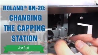 Roland® BN20 Changing the Capping Station [upl. by Yecam]