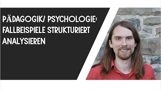 Fallbeispiele strukturiert analysieren Pädagogik Psychologie etc [upl. by Harmaning125]