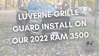 Installing a Luverne Grille Guard on Our 2022 Ram 3500 [upl. by Chadburn658]