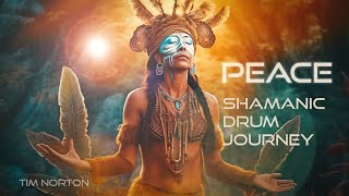 Peace  Shamanic Drum Journey  Tribal Ambient Meditation Music [upl. by Lanza143]