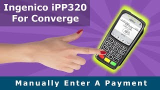 Manually Enter a Payment On Ingenico iPP320  Converge Gateway [upl. by Sac493]