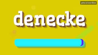 DENECKE  HOW TO PRONOUNCE IT [upl. by Ykcul]