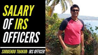 Salary of IRS Officers  Postings of IRS Officers  Surbendu Thakur  IRS Officer [upl. by Ecinehs]