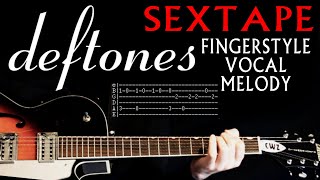 Deftones Sextape Fingerstyle Vocal Melody Instrumental Guitar Lesson  Guitar Tabs  Chords  Cover [upl. by Guyer]