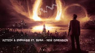 Aztech amp Emphasis ft Sifra  New Dimension HQ Edit [upl. by Celene]