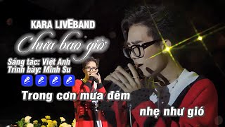 KARAOKE CHƯA BAO GIỜ BEAT CHUẨN LIVEBAND  MINH SU [upl. by Champagne]