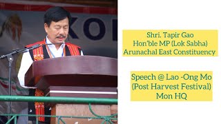 Shri Tapir Gao Honble MP Lok Sabha Arunachal East Constituency Speech at Lao  ong Mo 2024 [upl. by Bautram]