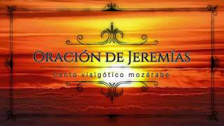 Oratio Jeremiae Prophetae  Canto VisigóticoMozárabe [upl. by Xirtaeb131]